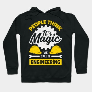 People Think It's Magic We Call It Engineering Hoodie